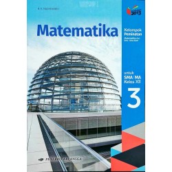 Matematika Kelompok Peminatan Matematika dan Ilmu-Ilmu Alam untuk SMA/MA Kelas XII Matematika Kelompok Peminatan Matematika dan Ilmu-Ilmu Alam untuk SMA/MA Kelas XII