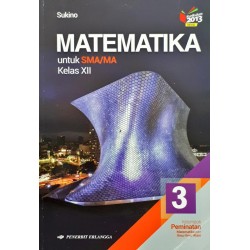 SMA/MA Kelas XII Matematika Peminatan Jilid 3 Kurikulum 2013 Revisi SMA/MA Kelas XII Matematika Peminatan Jilid 3 Kurikulum 2013 Revisi