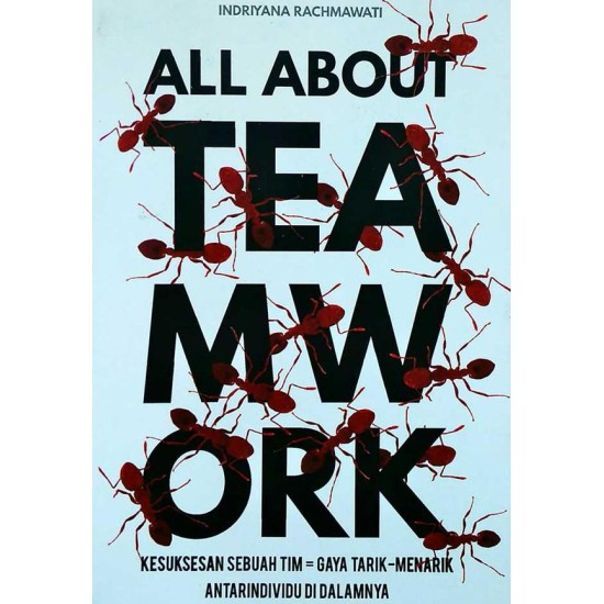 All About Teamwork: Kesuksesan Sebuah Tim = Gaya tarik menarik antar individu di dalamnya
