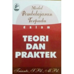 Model Pembelajaran Terpadu dalam Teori dan Praktek Model Pembelajaran Terpadu dalam Teori dan Praktek