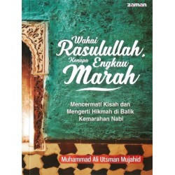Wahai Rasulullah, Kenapa Engkau Marah Wahai Rasulullah, Kenapa Engkau Marah