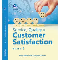 Service, Quality Dan Customer Satisfaction Edisi 5 Service, Quality Dan Customer Satisfaction Edisi 5