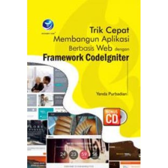 Trik Cepat Membangun Aplikasi Berbasis Web Dengan Framework Codelgniter+cd