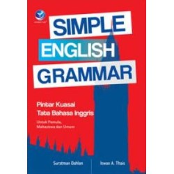 Simple English Grammar, Pintar Kuasai Tata Bahasa Inggris Untuk Pemula, Mahasiswa Dan Umum Simple English Grammar, Pintar Kuasai Tata Bahasa Inggris Untuk Pemula, Mahasiswa Dan Umum