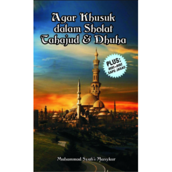 Agar Khusuk dalam Sholat Tahajud & Dhuha