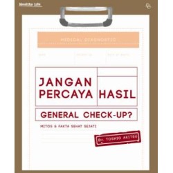 JANGAN PERCAYA HASIL GENERAL CHECK UP-HC JANGAN PERCAYA HASIL GENERAL CHECK UP-HC