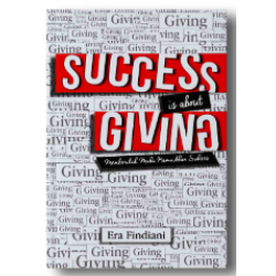 SUCCESS IS ABOUT GIVING: Memberilah Maka Kamu Akan Sukses SUCCESS IS ABOUT GIVING: Memberilah Maka Kamu Akan Sukses