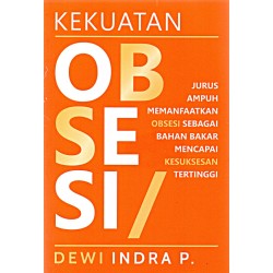 Kekuatan Obsesi: Jurus Ampuh Memanfaatkan Obsesi Kekuatan Obsesi: Jurus Ampuh Memanfaatkan Obsesi