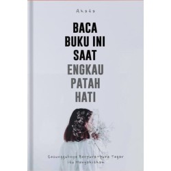 Baca Buku ini Saat Engkau Patah Hati Baca Buku ini Saat Engkau Patah Hati