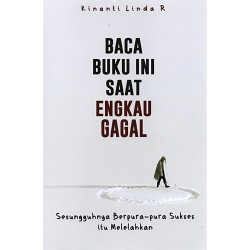 Baca Buku Ini Saat Engkau Gagal Baca Buku Ini Saat Engkau Gagal