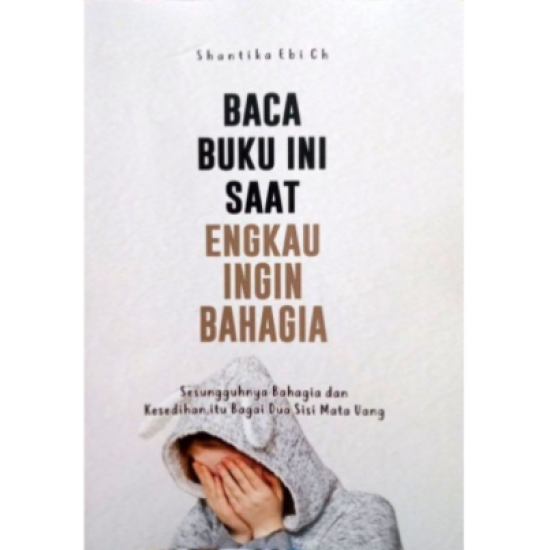 Baca Buku Ini Saat Engkau Ingin Bahagia