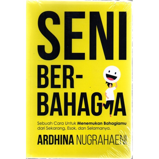 Seni Berbahagia : Sebuah Cara Untuk Menemukan Bahagiamu