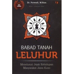 Babad Tanah Leluhur (Menelusuri Jejak Kehidupan Masyarakat Jawa Kuno) Babad Tanah Leluhur (Menelusuri Jejak Kehidupan Masyarakat Jawa Kuno)