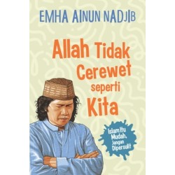 Allah Tidak Cerewet Seperti KIta Allah Tidak Cerewet Seperti KIta