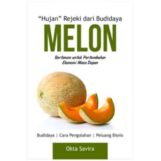 "Hujan" Rejeki dari Budidaya Melon