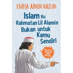 Islam Itu Rahmatan Lil Alamin Bukan Untuk Kamu Sendiri Islam Itu Rahmatan Lil Alamin Bukan Untuk Kamu Sendiri