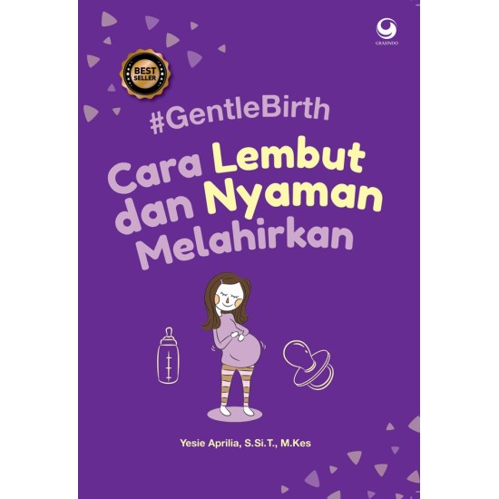 Gentle Birth: Cara Lembut Dan Nyaman Melahirkan - New Edition