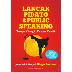 Lancar Pidato & Public Speaking : Tanpa Grogi, Tanpa Panik Lancar Pidato & Public Speaking : Tanpa Grogi, Tanpa Panik