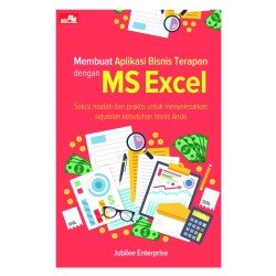 Membuat Aplikasi Bisnis Terapan dengan Ms Excel Membuat Aplikasi Bisnis Terapan dengan Ms Excel