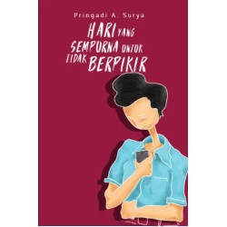 Hari yang Sempurna Untuk Tidak Berpikir Hari yang Sempurna Untuk Tidak Berpikir