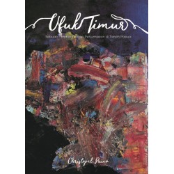 Ufuk Timur: Sebuah Perjalanan dan Perjumpaan di Tanah Papua Ufuk Timur: Sebuah Perjalanan dan Perjumpaan di Tanah Papua