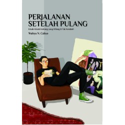 Perjalanan Setelah Pulang: Kisah-Kisah tentang yang Hilang & Tak Kembali