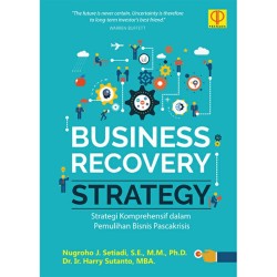 BUSINESS RECOVERY STRATEGY Strategi Komprehensif dalam Pemulihan Bisnis Pascakrisis BUSINESS RECOVERY STRATEGY Strategi Komprehensif dalam Pemulihan Bisnis Pascakrisis