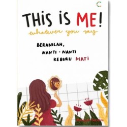 This Is Me ! What Ever You Say This Is Me ! What Ever You Say