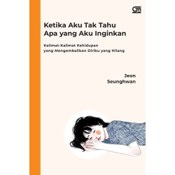 Ketika Aku Tak Tahu Apa yang Aku Inginkan Ketika Aku Tak Tahu Apa yang Aku Inginkan