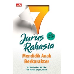 7 Jurus Rahasia Mendidik Anak Berkarakter 7 Jurus Rahasia Mendidik Anak Berkarakter