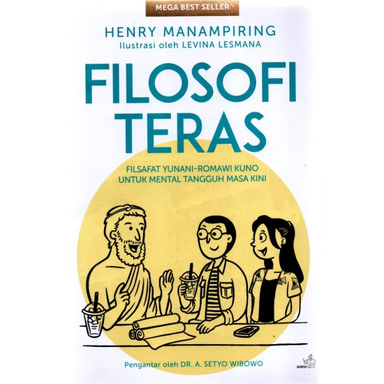Filosofi Teras Filsafat Yunani-Romawi Kuno Untuk Mental Tangguh Masa Kini (Edisi Baru) Filosofi Teras Filsafat Yunani-Romawi Kuno Untuk Mental Tangguh Masa Kini (Edisi Baru)