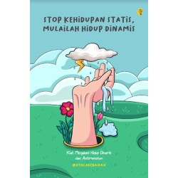 Stop Kehidupan Statis, Mulailah Hidup Dinamis Stop Kehidupan Statis, Mulailah Hidup Dinamis