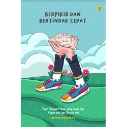 Berpikir dan Bertindak Cepat Berpikir dan Bertindak Cepat