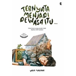 Ternyata Menjadi Dewasa Itu Ternyata Menjadi Dewasa Itu