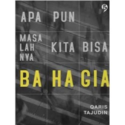 Apapun Masalahnya Kita Bisa Bahagia Apapun Masalahnya Kita Bisa Bahagia