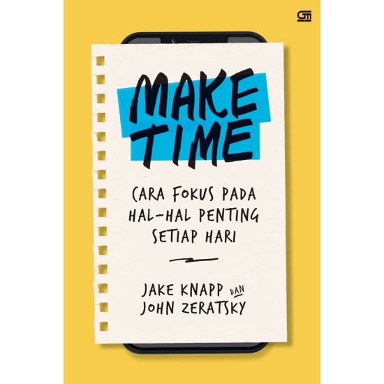 Make Time: Cara Fokus pada Hal-Hal Penting Setiap Hari