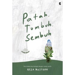 Patah, Tumbuh, Sembuh Patah, Tumbuh, Sembuh