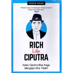 Rich Like Ciputra Rich Like Ciputra