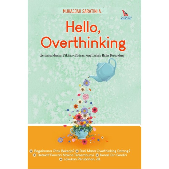 Hello, Overthinking : Berdamai Dengan Pikiran-Pikiran Yang Terlalu Rajin Bertandang