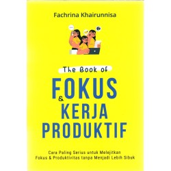 The Book Of Fokus & Kerja Produktif The Book Of Fokus & Kerja Produktif