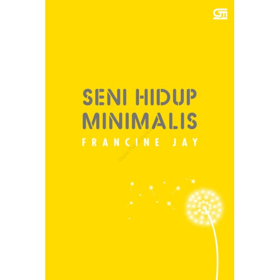 Seni Hidup Minimalis: Petunjuk Minimalis Menuju Hidup yang Apik, Tertata, dan Sederhana