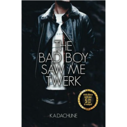 The Bad Boy Saw Me Twerk The Bad Boy Saw Me Twerk