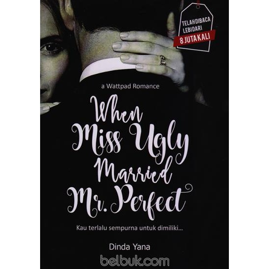 When Miss Ugly Married Mr.Perfect : Kau Terlalu Sempurna untuk Dimiliki
