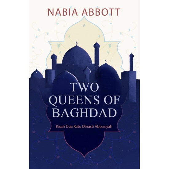 Two Queens Of Baghdad, Kisah Dua Ratu Dinasti Abbasiyah