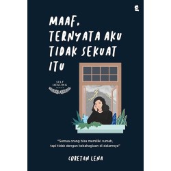 Maaf, Ternyata Aku Tidak Sekuat Itu Maaf, Ternyata Aku Tidak Sekuat Itu