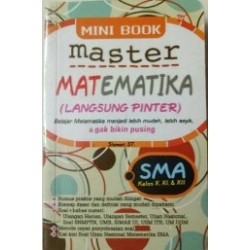 Mini Book Master Matematika (Langsung Pintar) SMA Kelas X, XI & XII Mini Book Master Matematika (Langsung Pintar) SMA Kelas X, XI & XII