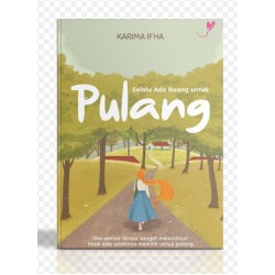 Selalu Ada Ruang untuk Pulang Selalu Ada Ruang untuk Pulang