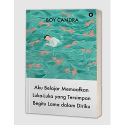 Aku Belajar Memaafkan Luka-luka Yang Tersimpan Begitu Lama Dalam Diriku Aku Belajar Memaafkan Luka-luka Yang Tersimpan Begitu Lama Dalam Diriku