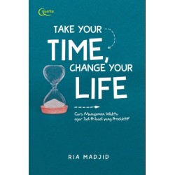 Take Your Time, Change Your Life Take Your Time, Change Your Life