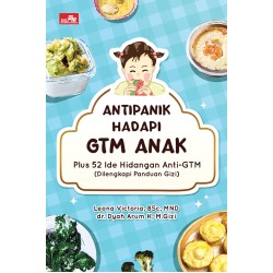 Antipanik Hadapi GTM Anak Plus 52 Ide Hidangan Anti-GTM